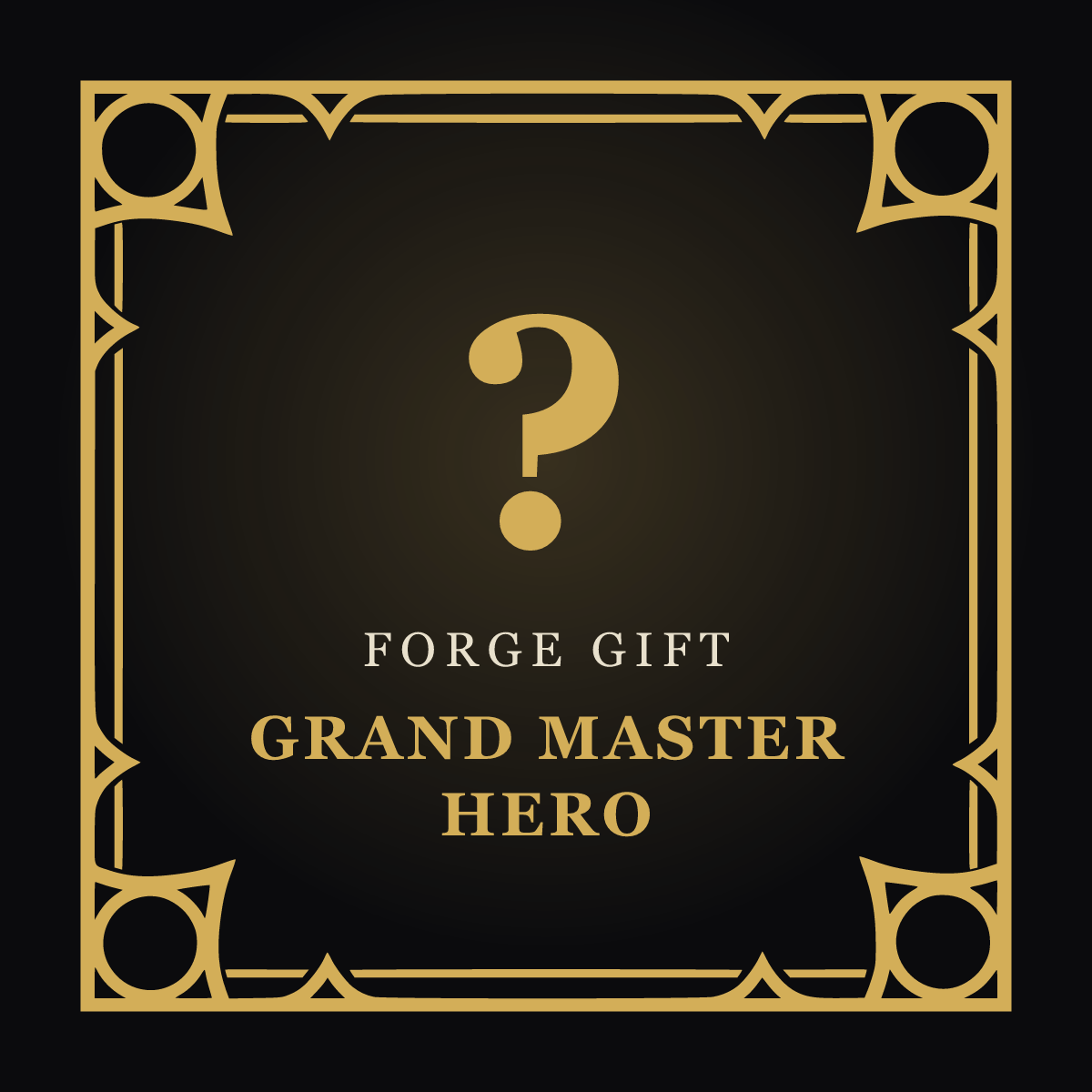 Forge Gift – Grand Master Hero